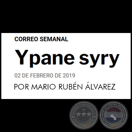 YPANE SYRY - POR MARIO RUBÉN ÁLVAREZ - Sábado, 02 de Febrero de 2019